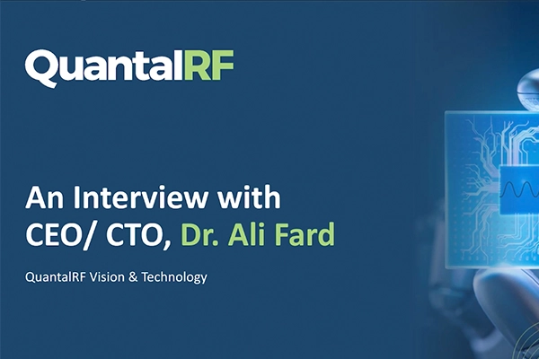 Dr. Ali Fard, CEO and CTO of QuantalRF, speaking in the QuantalRF company overview video.